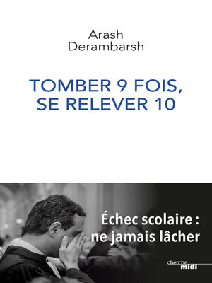 cover image of Tomber 9 fois, se relever 10--Échec scolaire, ne jamais lâcher